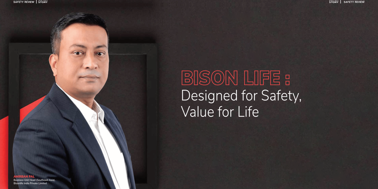 BISON LIFE : Cover Story – Industrial Safety Review